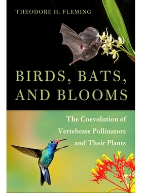 预订 Birds, Bats, and Blooms: The Coevolution of Vertebrate Pollinators and Their Plants 鸟类、蝙蝠和花朵：脊椎动物授粉