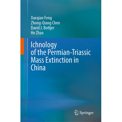 预订 Ichnology of the Permian-Triassic Mass Extinction in China 中国二叠纪-三叠纪大灭绝的足迹化石学 9789819666386