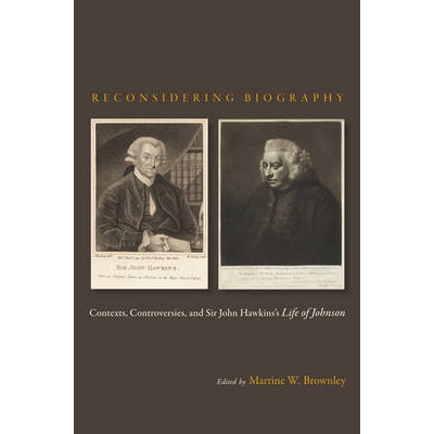 预订 Reconsidering Biography: Contexts, Controversies, and Sir John Hawkins’s Life of Johnson: 9781611483833