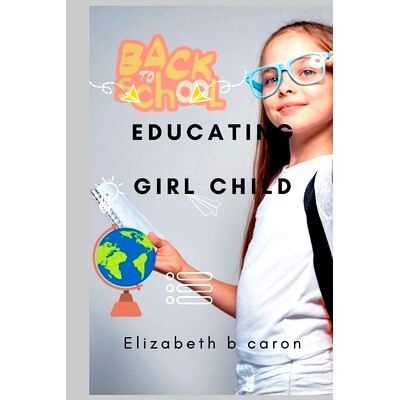 预订 Educating girl child: Importance of educating the girl child and adding value to life: 9798839737525