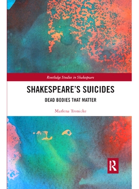 预订 Shakespeare?s Suicides: Dead Bodies That Matter 莎士比亚的*：重要的死尸: 9780367890964