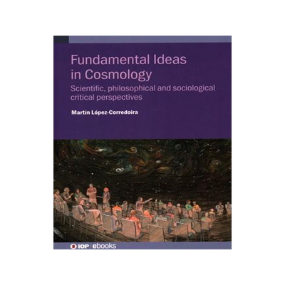 [预订]Fundamental Ideas in Cosmology: Scientific, Philosophical and Sociological Critical Perspectives 9780750337731