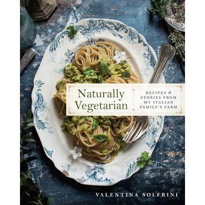 预订 Naturally Vegetarian: Recipes and Stories from My Italian Family Farm天然素食:来自我的意大利家庭农场的食谱和故事: