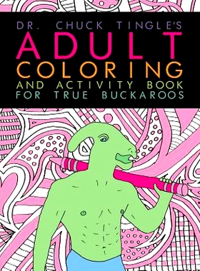 预订 Dr. Chuck Tingle’s Adult Coloring And Activity Book For True Buckaroos: 9781546649649
