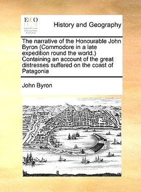 预订 The Narrative of the Honourable John Byron (Commodore in a Late Expedition Round the World.) Containing an Account
