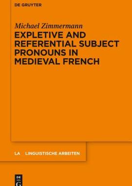 【预订】Expletive and Referential Subject Pronouns in Medieval French 9783110373370