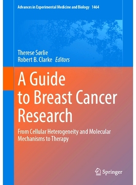 预订 A Guide to Breast Cancer Research: From Cellular Heterogeneity and Molecular Mechanisms to Therapy 乳腺癌研究指南：