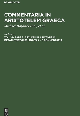 【预订】Asclepii in Aristotelis Metaphysicorum libros A - Z commentaria 9783111069180