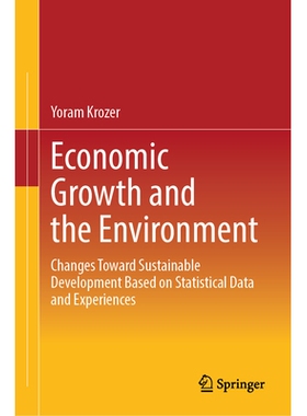 预订 Economic Growth and the Environment: Changes Toward Sustainable Development Based on Statistical Data and Experienc