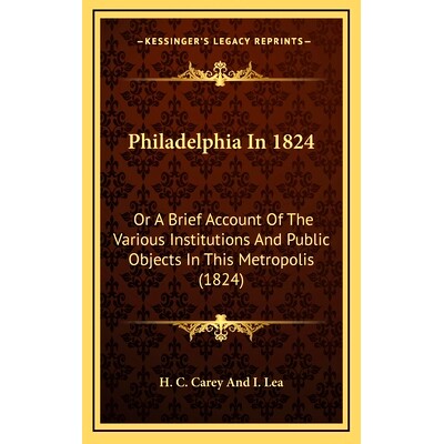 预订 Philadelphia In 1824: Or A Brief Account Of The Various Institutions And Public Objects In This Metropolis (1824):