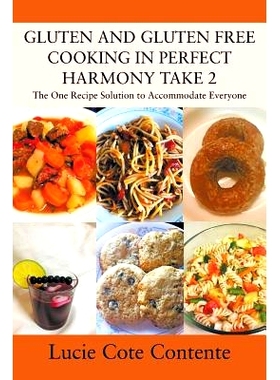 预订 GLUTEN AND GLUTEN FREE COOKING IN PERFECT HARMONY Take 2: The One Recipe Solution to Accommodate Everyone: 97819772
