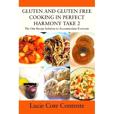 预订 GLUTEN AND GLUTEN FREE COOKING IN PERFECT HARMONY Take 2: The One Recipe Solution to Accommodate Everyone: 97819772