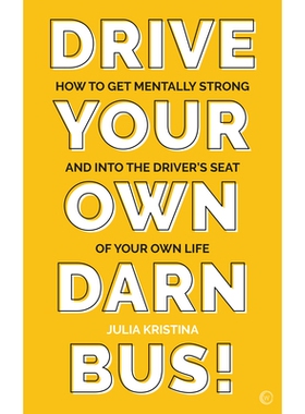 预订 Drive Your Own Darn Bus!: How to Get Mentally Strong and into the Driver’s Seat of Your Life 驾驶你自己的该死巴士