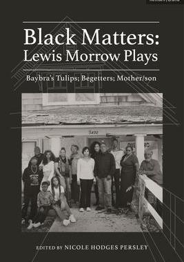[预订]Black Matters: Lewis Morrow Plays: Baybra’s Tulips; Begetters; Motherson 9781350289710