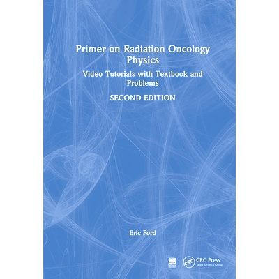 预订 Primer on Radiation Oncology Physics: Video Tutorials with Textbook and Problems 放射肿瘤学物理学入门：附*与问题的