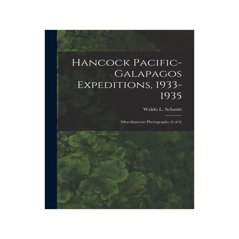 [预订]Hancock Pacific-Galapagos Expeditions, 1933-1935: Miscellaneous Photographs (6 of 6) 9781014644268