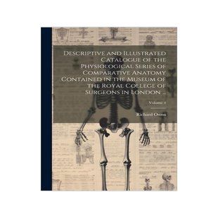 [预订]Descriptive and Illustrated Catalogue of the Physiological Series of Comparative Anatomy Contained i 9781021648693