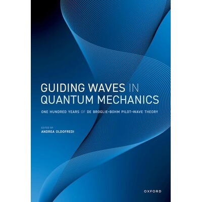 现货 Guiding Waves in Quantum Mechanics: One Hundred Years of de Broglie-Bohm Pilot-Wave Theory 量子力学中的导波:德布罗