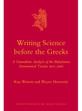 预订 Writing Science before the Greeks: A Naturalistic Analysis of the Babylonian Astronomical Treatise MUL.APIN 希腊人
