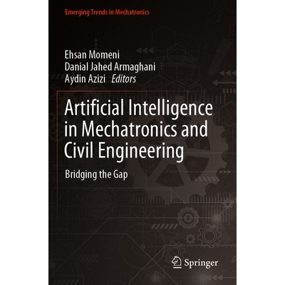 预订 Artificial Intelligence in Mechatronics and Civil Engineering Bridging the Gap 机电与土木工程的人工智能应用：弥合差