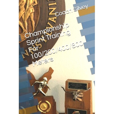 预订 Championship Sprint Training For 100/200/400/800 Meters: A Special Book Written by a Proven National Championship &