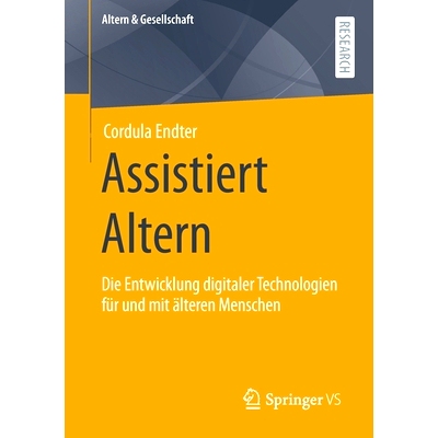 预订 Assistiert Altern: Die Entwicklung digitaler Technologien für und mit älteren Menschen: 9783658346553