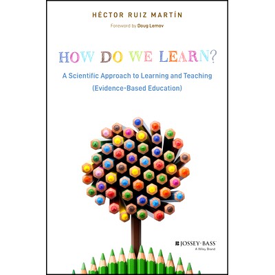 How Do We Learn? A Scientific Approach to Learning and Teaching (Evidence-Based Education) 我们如何学习?学与教(循证教