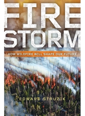 预订 Firestorm: How Wildfire Will Shape Our Future 烈焰风暴：野火如何塑造我们的未来: 9781610918183