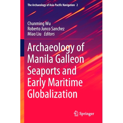 预订 Archaeology of Manila Galleon Seaports and Early Maritime Globalization: 9789813292505