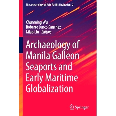 预订 Archaeology of Manila Galleon Seaports and Early Maritime Globalization: 9789813292505
