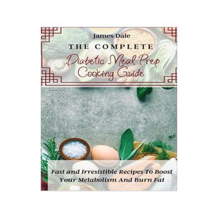 [预订]The Complete Diabetic Meal Prep Cooking Guide: Fast and Irresistible Recipes To Boost Your Metabolis 9781803421988
