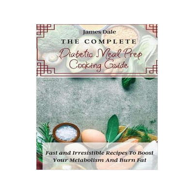 [预订]The Complete Diabetic Meal Prep Cooking Guide: Fast and Irresistible Recipes To Boost Your Metabolis 9781803421988