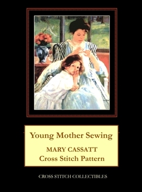 预订 Young Mother Sewing: Mary Cassatt Cross Stitch Pattern: 9798876651143