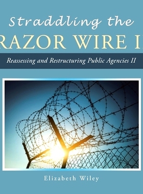 预订 Straddling the Razor Wire Ii: Reassessing and Restructuring Public Agencies Ii: 9781698713076