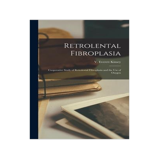 [预订]Retrolental Fibroplasia: Cooperative Study of Retrolental Fibroplasia and the Use of Oxygen 9781013730245