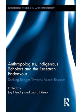 预订 Anthropologists, Indigenous Scholars and the Research Endeavour: Seeking Bridges Towards Mutual Respect 人类学家、