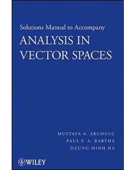 预订 Solutions Manual to Accompany Analysis in Vector Spaces 向量空间分析：题解手册: 9780470148259