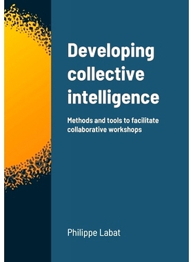 预订 Developing collective intelligence: Methods and tools to facilitate collaborative workshops: 9781716475948