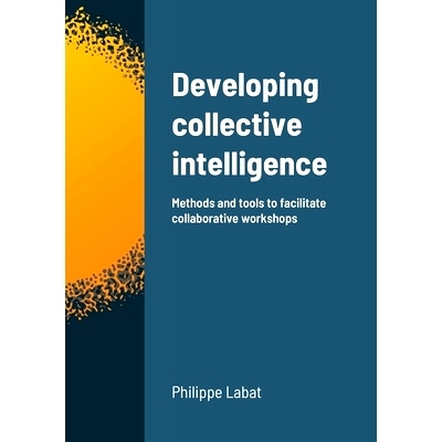 预订 Developing collective intelligence: Methods and tools to facilitate collaborative workshops: 9781716475948