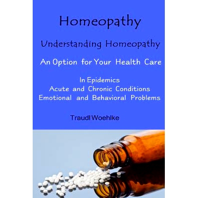 预订 Homeopathy Understanding Homeopathy: An Option for Your Health Care In Epidemics, in Acute, Recurring and Chronical