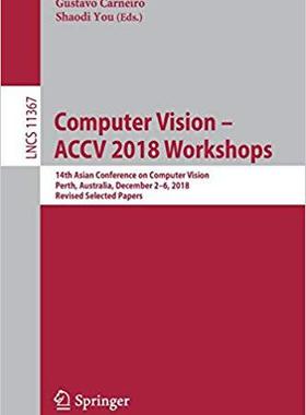 【预售】Computer Vision - Accv 2018 Workshops: 14th Asian Conference on Computer Vision, Perth, Australia, Decembe...
