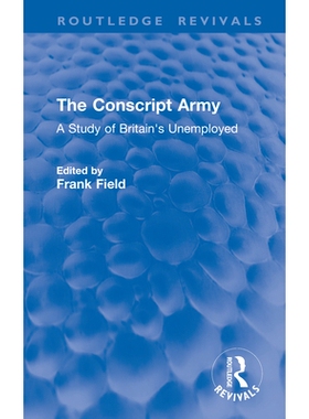 预订 The Conscript Army: A Study of Britain’s Unemployed: 9781041119043