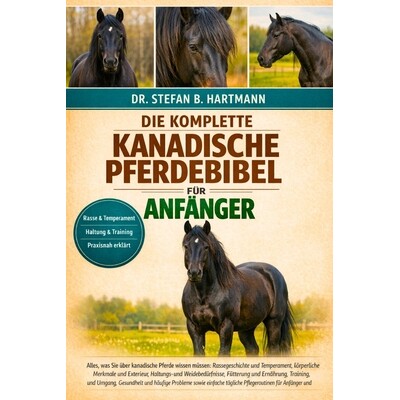 预订 Die Komplette Kanadische Pferdebibel Für Anfänger: Alles, was Sie über kanadische Pferde wissen müssen: Rassege
