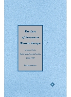 预订 The Lure of Fascism in Western Europe: German Nazis, Dutch and French Fascists, 1933-1939: 9781349375592