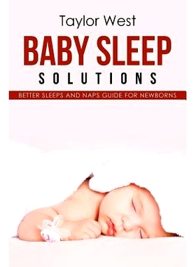 预订 Baby Sleep Solutions: Better Sleeps and Naps Guide for Newborns: 9781974555444