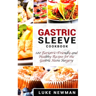 预订 Gastric Sleeve Cookbook: 100 Bariatric-Friendly and Healthy Recipes for the Gastric Sleeve Surgery