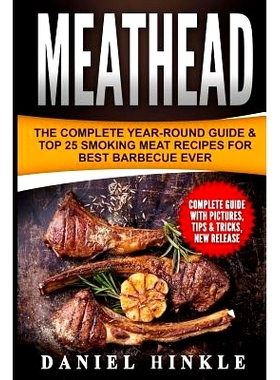 预订 Meathead: The Complete Year-Round Guide & Top 25 Smoking Meat Recipes For Best Barbecue Ever + Bonus 10 Must-Try Bb