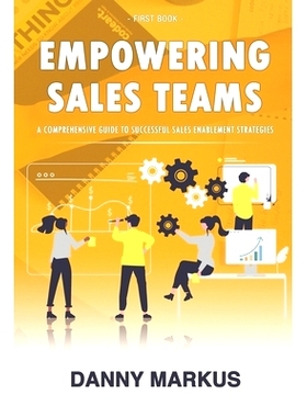 预订 Empowering Sales Teams: A Comprehensive Guide to Successful Sales Enablement Strategies: 9798862901894