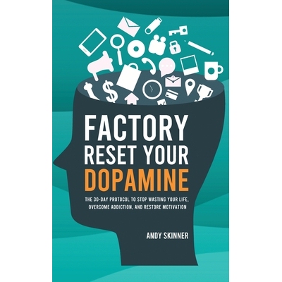 预订 Factory Reset Your Dopamine: The 30-Day Protocol to Stop Wasting Your Life, Overcome Addiction, and Restore Motivat