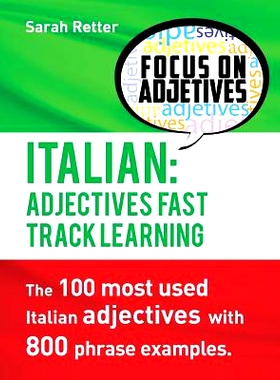 预订 Italian: Adjectives Fast Track Learning: The 100 most used Italian adjectives with 800 phrase examples.: 9781537619